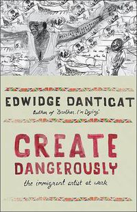 Cover image for Create Dangerously: The Immigrant Artist at Work