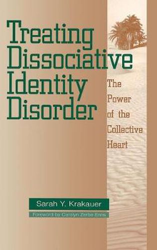 Cover image for Treating Dissociative Identity Disorder: The Power of the Collective Heart