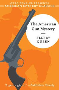 Cover image for The American Gun Mystery: An Ellery Queen Mystery
