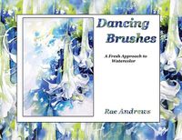Cover image for Dancing Brushes: A Fresh Approach to Watercolor