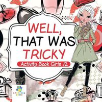 Cover image for Well, That Was Tricky - Activity Book Girls 12