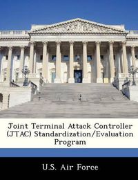 Cover image for Joint Terminal Attack Controller (Jtac) Standardization/Evaluation Program