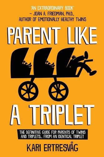 Cover image for Parent like a Triplet: The Definitive Guide for Parents of Twins and Triplets...from an Identical Triplet