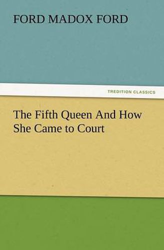 Cover image for The Fifth Queen and How She Came to Court