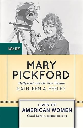 Cover image for Mary Pickford: Hollywood and the New Woman