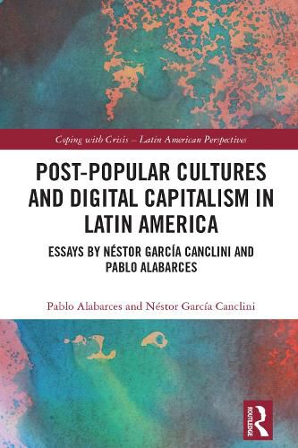 Cover image for Post-Popular Cultures and Digital Capitalism in Latin America