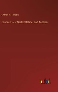 Cover image for Sanders' New Speller Definer and Analyzer