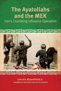 Cover image for The Ayatollahs and the MEK: Iran's Crumbling Influence Operation