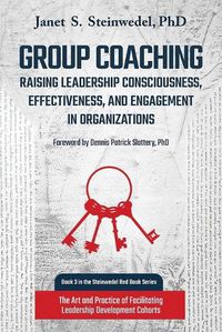 Cover image for Group Coaching: Raising Leadership Consciousness, Effectiveness, and Engagement in Organizations: The Art and Practice of Facilitating Leadership Development Cohorts