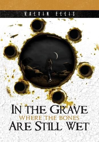 Cover image for In the Grave Where the Bones Are Still Wet