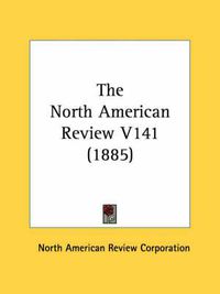 Cover image for The North American Review V141 (1885)