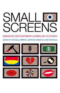 Cover image for Small Screens: Essays on Contemporary Australian Television