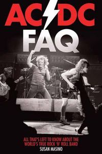 Cover image for AC/DC FAQ: All That's Left to Know About the World's True Rock 'n' Roll Band