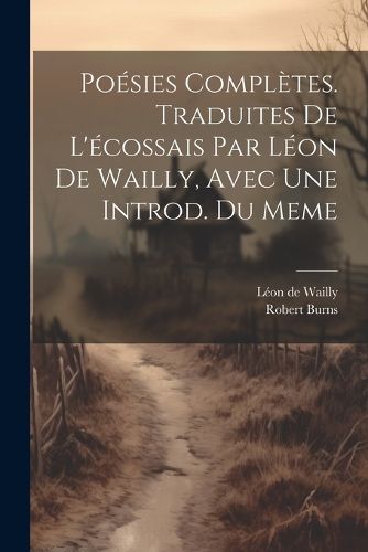 Cover image for Poesies Completes. Traduites De L'ecossais Par Leon De Wailly, Avec Une Introd. Du Meme