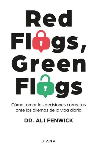 Cover image for Red Flags, Green Flags: Como Tomar Las Decisiones Correctas Ante Los Dilemas de la Vida Diaria / Red Flags, Green Flags: How to Make the Right Choices...