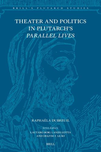 Cover image for Theater and Politics in Plutarch's Parallel Lives