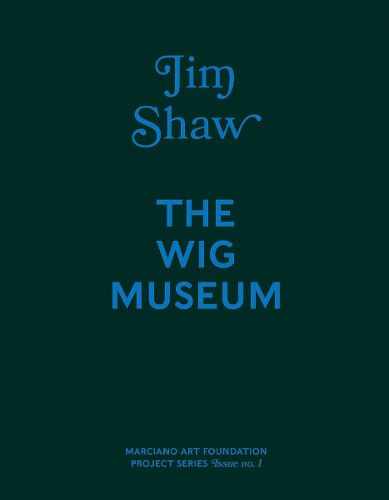 Cover image for Jim Shaw: The Wig Museum