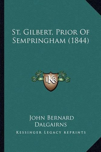 St. Gilbert, Prior of Sempringham (1844) St. Gilbert, Prior of Sempringham (1844)