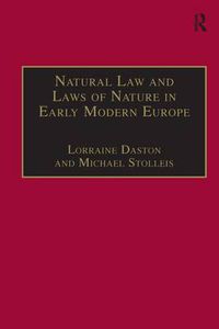 Cover image for Natural Law and Laws of Nature in Early Modern Europe: Jurisprudence, Theology, Moral and Natural Philosophy