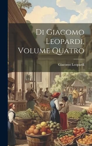 Cover image for Di Giacomo Leopardi, Volume Quatro