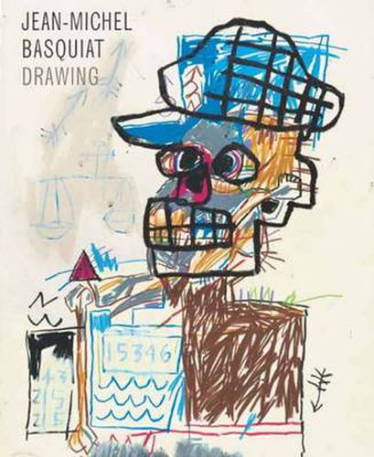 Cover image for Jean-Michel Basquiat Drawing: Work from the Schorr Family Collection
