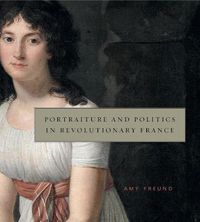 Cover image for Portraiture and Politics in Revolutionary France