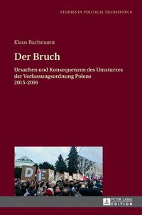 Cover image for Der Bruch; Ursachen und Konsequenzen des Umsturzes der Verfassungsordnung Polens 2015-2016