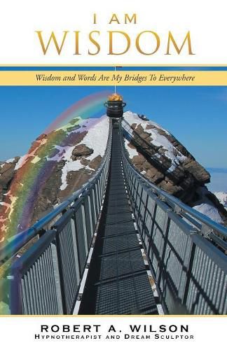 I Am Wisdom: Wisdom and Words Are My Bridges Every-Way