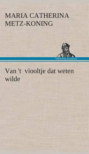 Cover image for Van 't viooltje dat weten wilde