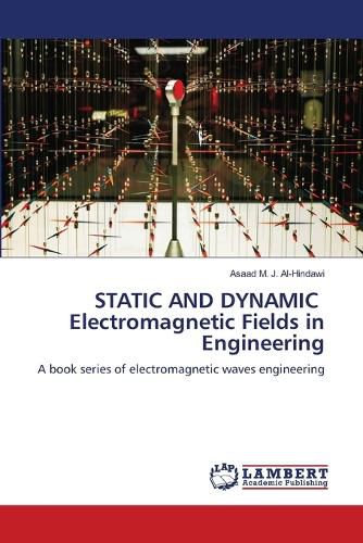 Cover image for STATIC AND DYNAMIC Electromagnetic Fields in Engineering