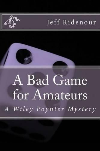 Cover image for A Bad Game for Amateurs: A Wiley Poynter Mystery