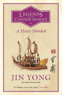 Cover image for A Heart Divided: Legends of the Condor Heroes Vol. 4