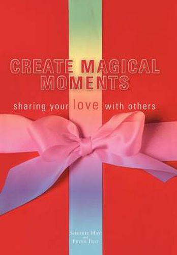 Cover image for Create Magical Moments: Sharing Your Love with Others