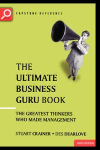 Cover image for The Ultimate Business Guru Book: The Greatest Thinkers Who Made Management