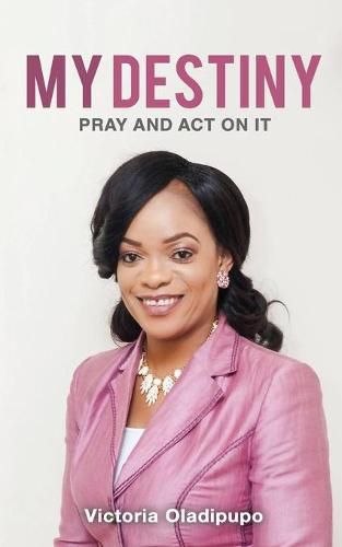 Cover image for My Destiny: Think, Pray and Act on It