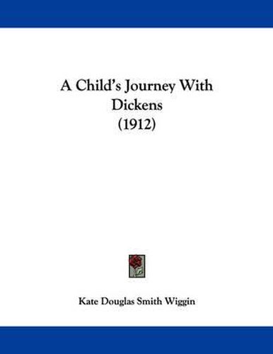 Cover image for A Child's Journey with Dickens (1912)