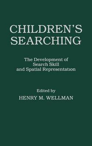 Cover image for Children's Searching: The Development of Search Skill and Spatial Representation