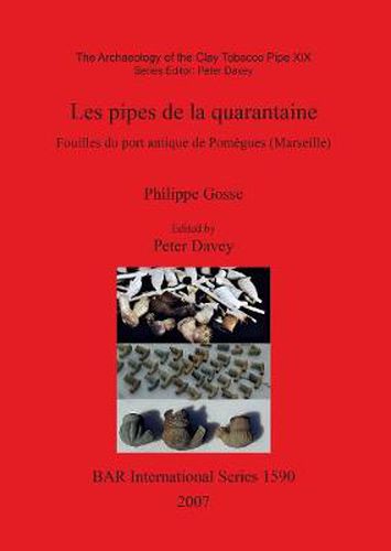 The Archaeology of the Clay Tobacco Pipe XIX. Les Pipes De La Quarantaine: Fouilles du port antique de Pomegues (Marseille)