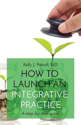 Cover image for How to Launch an Integrative Practice: A step-by-step guide