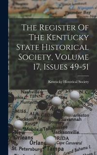 Cover image for The Register Of The Kentucky State Historical Society, Volume 17, Issues 49-51