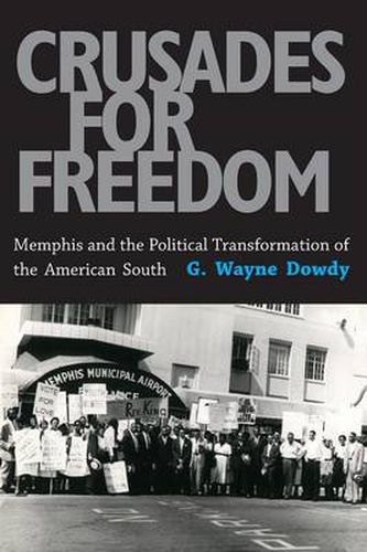 Cover image for Crusades for Freedom: Memphis and the Political Transformation of the American South