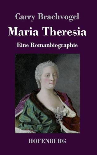 Cover image for Maria Theresia: Eine Romanbiographie