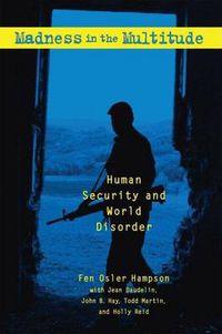 Cover image for Madness in the Multitude: Human Security and World Disorder