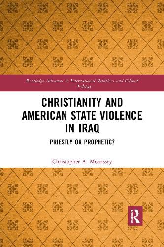 Cover image for Christianity and American State Violence in Iraq: Priestly or Prophetic?