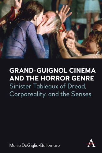 Cover image for Grand-Guignol Cinema and the Horror Genre: Sinister Tableaux of Dread, Corporeality and the Senses