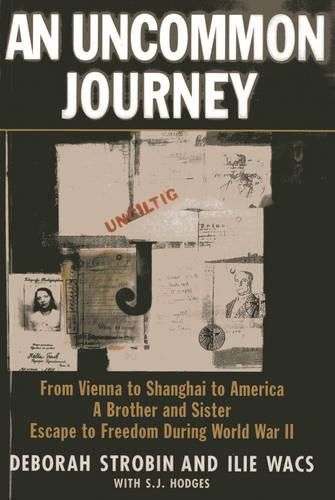 Cover image for An Uncommon Journey: From Vienna to Shanghai to America-A Brother and Sister Escape the Nazis