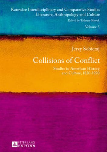 Cover image for Collisions of Conflict: Studies in American History and Culture, 1820-1920