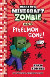 Cover image for Pixelmon Gone! (Diary of a Minecraft Zombie, Book 12)