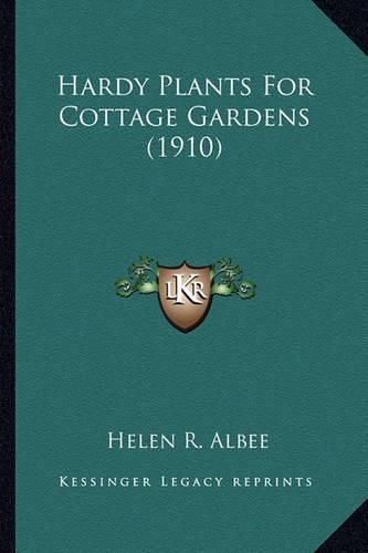 Hardy Plants for Cottage Gardens (1910) Hardy Plants for Cottage Gardens (1910)