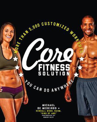 Cover image for Core Fitness Solution: More than 5,000 Customized Workouts You Can Do Anywhere